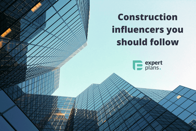 Construction influencers you should follow - a list by Expert Plans